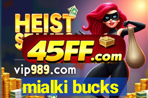 mialki bucks